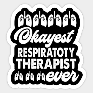 Okayest Respiratory Therapist Ever Sticker